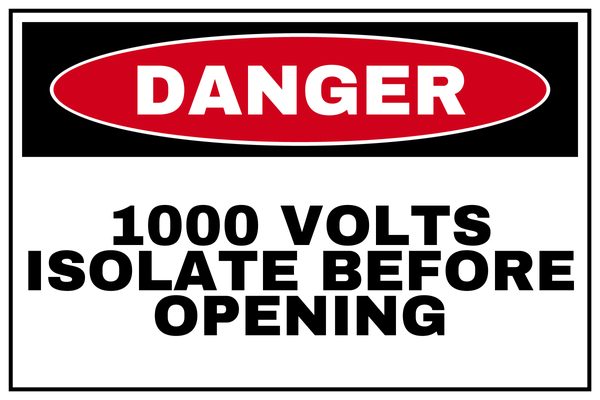 1000 Volts Isolate Before Opening — Danger design