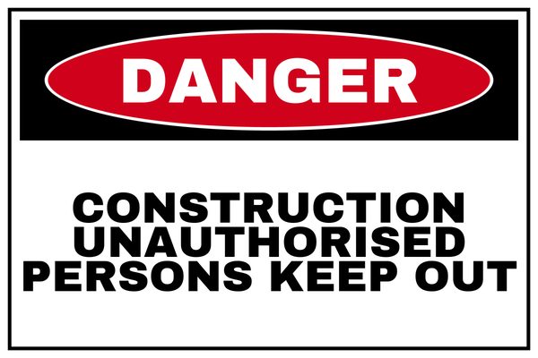 Construction Unauthorised Persons Keep Out — Traffic & Site design