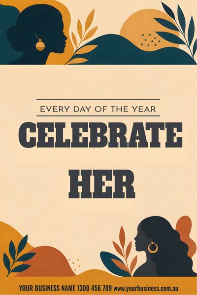 Celebrate Her — Every Day of the Year — International Women's Day Signs (corflute) design for International Women's Day