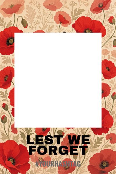 Lest We Forget — Red Poppies — Anzac Day & Remembrance Day Selfie Frames design for Anzac Day