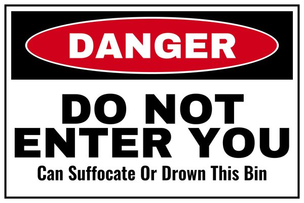 Do Not Enter You Can Suffocate or Drown this Bin — Recycling & Bins design
