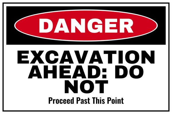 EXCAVATION AHEAD: DO NOT PROCEED PAST THIS POINT — Construction Site design