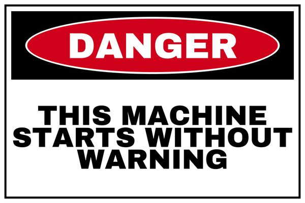 This Machine Starts Without Warning — Warning & Caution design