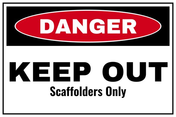 KEEP OUT SCAFFOLDERS ONLY — Construction Site design