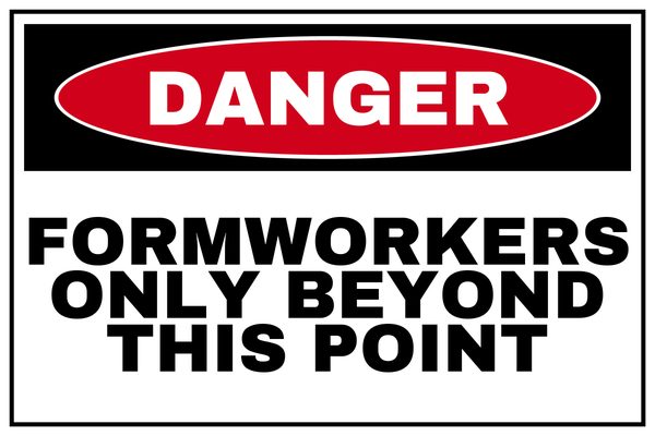 FORMWORKERS ONLY BEYOND THIS POINT — Low Clearance & Overhead Hazard design