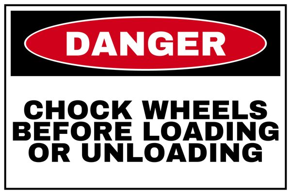 CHOCK WHEELS BEFORE LOADING OR UNLOADING — Loading Dock & Warehouse design