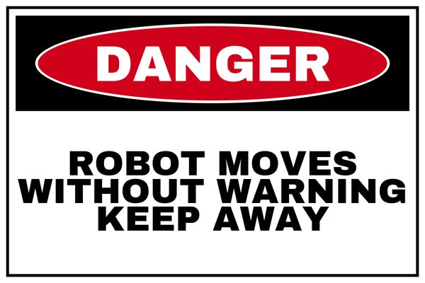 Robot Moves Without Warning — Warning & Caution design