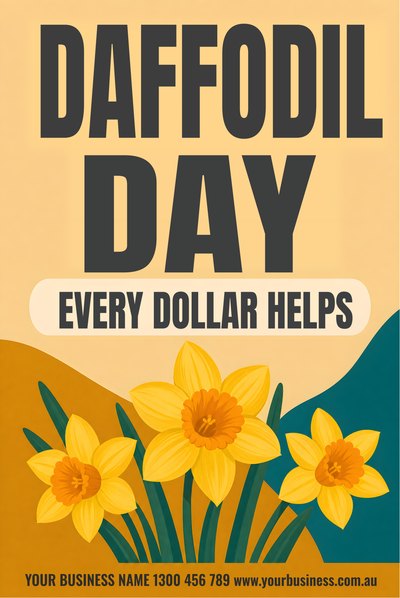 Daffodil Day — Every Dollar Helps — Daffodil Day Signs (corflute) design for Daffodil Day